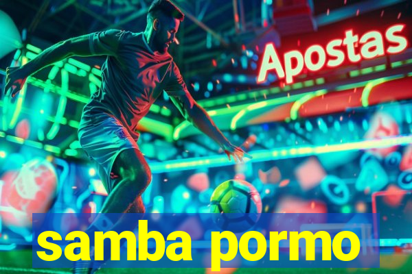 samba pormo